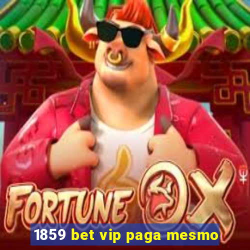 1859 bet vip paga mesmo